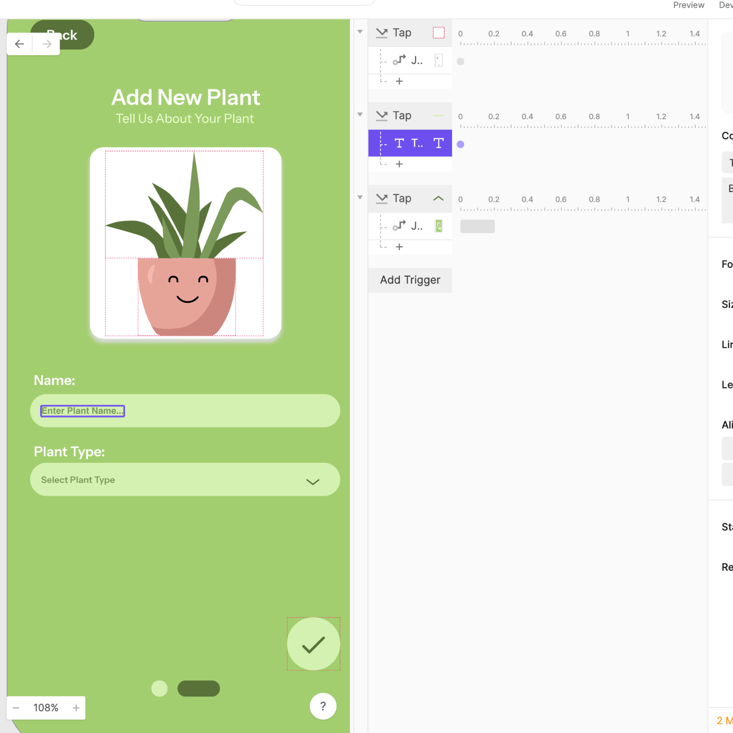 I added an interaction so that when you click on the text field a name will appear. I also made it so a dropdown appears on plant type.